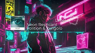 Volition amp Xxrigolo  Neon Replicant [upl. by Keeton]