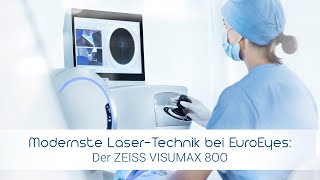 Der ZEISS VISUMAX® 800 Laser – modernste Lasertechnik bei EuroEyes [upl. by Aeriela]