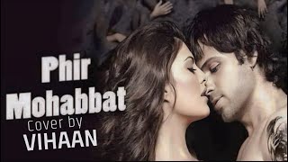 Phir Mohabbat  Vihaan  Cover  ❤️ [upl. by Neerak]