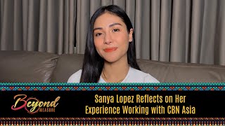 Sanya Lopez Reflects on Her Experience Working w CBN Asia  Beyond Measure CBN Asias 30th Anniv [upl. by Louls]