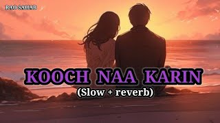 KOOCH NAA KARIN   Slow reverb  Song  Load Weding lofi lovesong punjabisong [upl. by Inafets524]