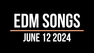 EDM Songs June 12 2024 [upl. by Demmahum]