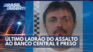 Último ladrão do assalto ao Banco Central é preso  Brasil Urgente [upl. by Einnahc]