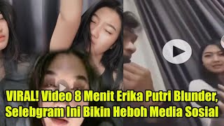 Tonton Sebelum Di hapus VIRAL Link  Video 8 Menit Erika Putri Selebgram Bikin Heboh Jagad Maya [upl. by Medovich]