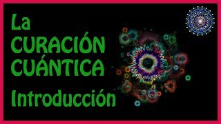 La CURACIÓN CUÁNTICA ✨ Introducción [upl. by Greysun780]