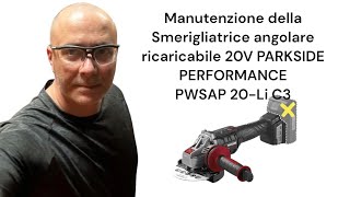 Manutenzione della Smerigliatrice Angolare Ricaricabile 20V PARKSIDE PERFORMANCE PWSAP 20 LiC3 [upl. by Asle]