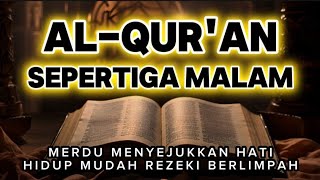 ALQURAN SEPERTIGA MALAM🔸️REZEKI BERLIMPAH PANJANG UMUR SEHAT HAJAT QABUL HIDUP TENANG BEBAS HUTANG [upl. by Achorn597]