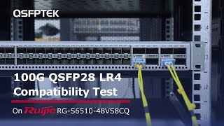 100G QSFP28 LR4 Compatibility Test on RUIJIE RGS651048VS8CQ Network Switch [upl. by Lleuqram]