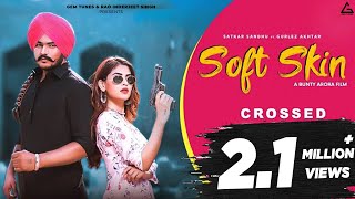 Soft Skin Official Video  Satkar Sandhu  Gurlez Akhtar  Karishma Sharma  Punjabi Song [upl. by Laehcim98]