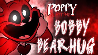 Bobby Bearhug Song MUSIC VIDEO Poppy Playtime Chapter 3 [upl. by Eelrahs934]