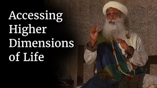 Accessing Higher Dimensions of Life  Sadhguru [upl. by Ecnarretal]