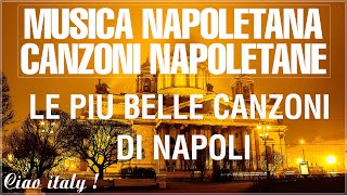 Canzoni Napoletane famose nel mondo  Migliore Musica Napoletana  Le più belle canzoni napoletane [upl. by Critchfield]