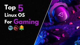 Top 5 Linux OS For Gaming You Must Know [upl. by Abbey]