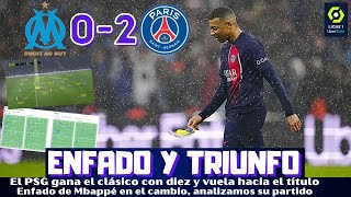 ¿LÓGICO EL CAMBIO DE MBAPPÉ Y SU ENFADO EL PSG GANA EL CLÁSICO AL MARSELLA CON DIEZ ANÁLISIS [upl. by Marinelli]