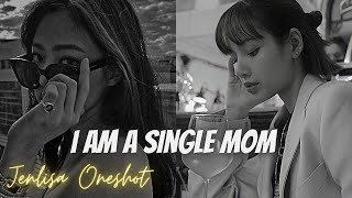 Jenlisa Oneshot  I AM A SINGLE MOM [upl. by Hseham569]