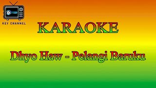 KARAOKE Reggae Dhyo Haw  Pelangi Baruku [upl. by Enitsyrk]