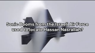 Sonic Booms from the Israeli Air Force used to locate Hassan Nasrallah [upl. by Peonir]