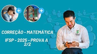 🔥IFSP 2025  MATEMÁTICA PROVA A  PARTE 22🔥 [upl. by Aenitsirhc]