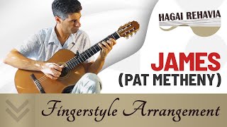 quotJamesquotPat Metheny fingerstyle Guitar arrangement by Hagai Rehaviaquot [upl. by Mcneely]