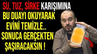 SU TUZ SİRKE KARIŞIMINA BU DUAYI OKUYARAK EVİNİ TEMİZLESONUCA GERÇEKTEN ŞAŞIRACAKSIN [upl. by Oneg]