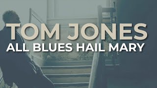 Tom Jones  All Blues Hail Mary Official Audio [upl. by Arammahs]