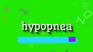 HYPOPNEA  HOW TO PRONOUNCE IT [upl. by Stelmach]