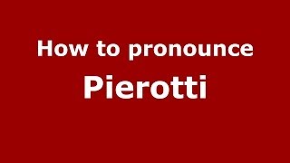 How to pronounce Pierotti ItalianItaly  PronounceNamescom [upl. by Animlehliw781]