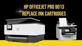 HP OfficeJet Pro 9013 Replace Ink Cartridges 2023 [upl. by Konstance]