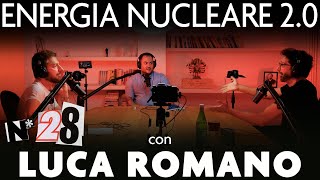 Ep 28  Energia nucleare 20 con Luca Romano LAvvocato dellAtomo [upl. by Llertnauq965]