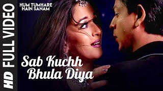 Sab Kuchh Bhula Diya Full HD  Sonu Nigam Sapna Awasthi  Hum Tumhare Hain Sanam [upl. by Crosley931]