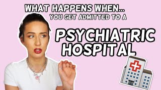 WHAT HAPPENS WHEN YOU GET ADMITTED TO A PSYCHIATRIC HOSPITAL [upl. by Tade]