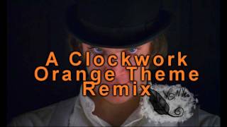 A Clockwork Orange Theme Vonyk Remix [upl. by Tremayne]