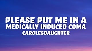 carolesdaughter  please put me in a medically induced coma Lyrics [upl. by Abigale29]