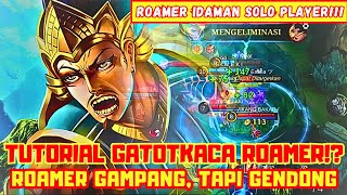 TUTORIAL GATOTKACA ROAMER ROAMER IDAMAN BUAT SOLO PLAYER [upl. by Gilchrist]