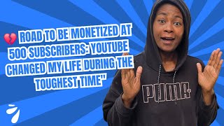 💔 Road to be Monetized at 500 Subscribers YouTube Changed My Life During the Toughest Timequot [upl. by Amund551]