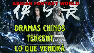 LOS PROXIMOS DRAMAS DE TENCENT [upl. by Lah361]