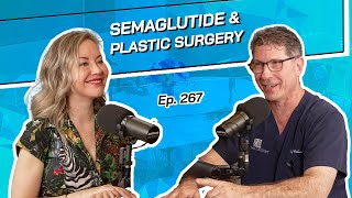 Ep 267  Semaglutide amp Plastic Surgery  The Beverly Hills Plastic Surgery Podcast [upl. by Nivla]