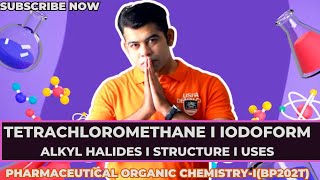 TETRACHLOROMETHANE I IODOFORM I ALKYL HALIDE I BP202T [upl. by Alya]