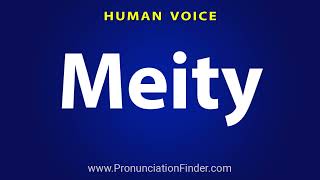 How To Pronounce Meity [upl. by Aruasi40]