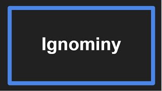 Meaning of Ignominy [upl. by Navert]