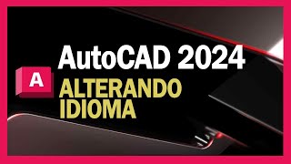 AutoCAD 2024  Alterando idioma [upl. by Aicekat]