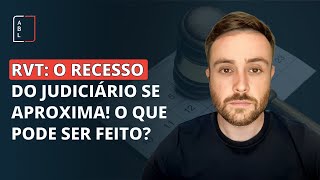 RVT O recesso do judiciário se aproxima O que pode ser feito [upl. by Dinsdale]