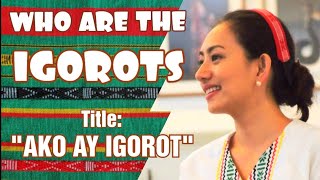 AKO AY IGOROT I AM IGOROT Tribute to Cordillerans and Message to Fellow Filipinos  Momshie Jhen [upl. by Biles]