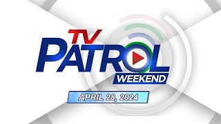 TV Patrol Weekend Livestream  April 28 2024 Full Episode Replay [upl. by Retsila]