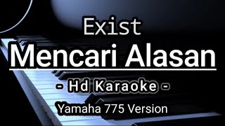 Mencari Alasan  Exist  Hd Karaoke  Versi Yamaha Psr 775 [upl. by Emogene233]