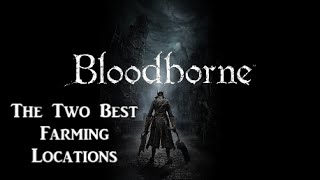 Bloodborne The Two Best MidLate Game Blood Echo Farming Locations [upl. by Akired]