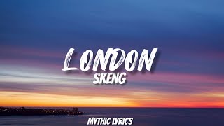 Skeng  London Lyrics [upl. by Desirae790]