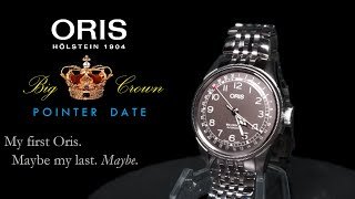 Oris Big Crown Pointer Date  My First Oris I am SemiImpressed [upl. by Nyram610]