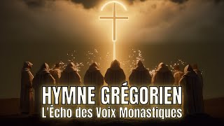 ✨ HYMNE GRÉGORIEN  lÉcho des Voix Monastiques  Musique Sacrée pour Méditer Prier et se Relaxer [upl. by Thurston]