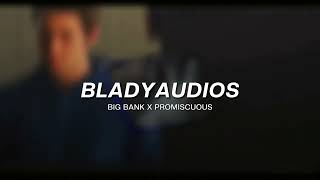 big bank x promiscuous  edit audio [upl. by Ekal829]